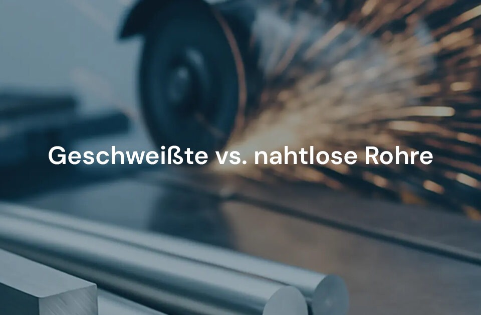 Sie beschaffen Rohre für Ihr Unternehmen? Erfahren Sie hier die Unterschiede zwischen geschweißten und nahtlosen Edelstahlrohren – mit Tipps für den Einkauf.