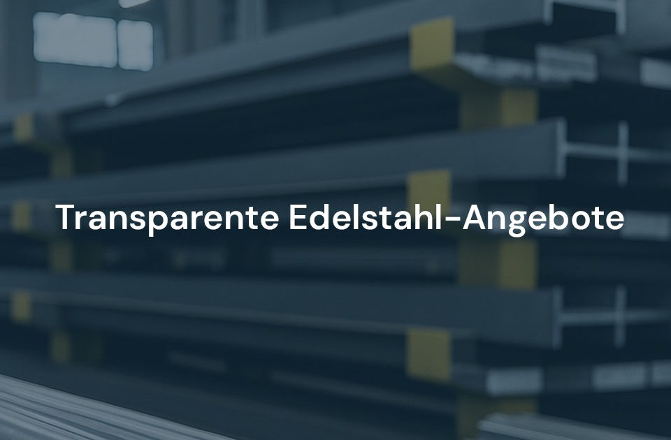 Transparente Edelstahl-Angebote mit klarer Kostenstruktur, schneller Angebotslegung und digitaler Nachvollziehbarkeit. Jetzt Musterangebot anfordern.