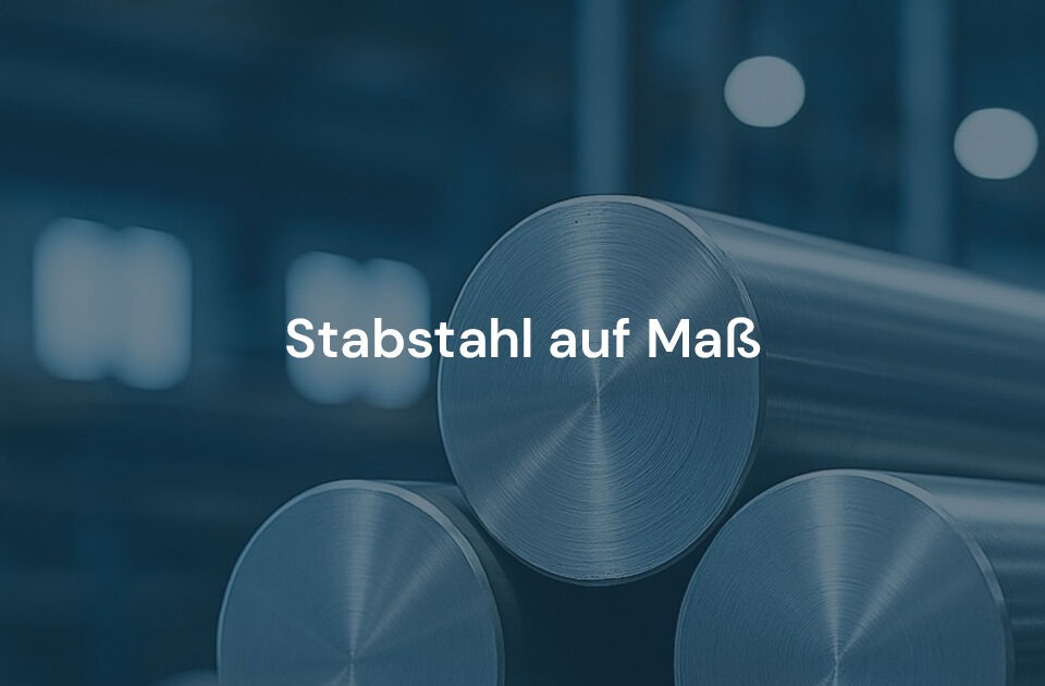 Stabstahl in Fixlänge spart Zeit bei Reparatur & Ersatz.